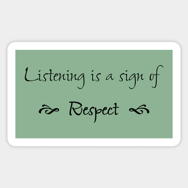 Listening is a Sign of Respect Sticker by numpdog
